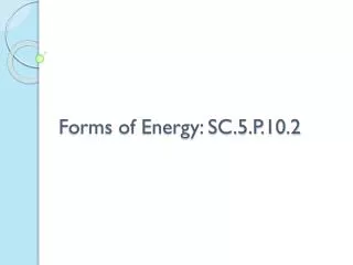Forms of Energy: SC.5.P.10.2