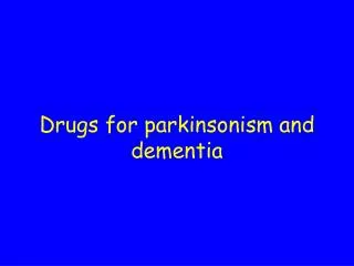 Drugs for parkinsonism and dementia