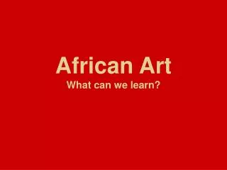 African Art What can we learn?