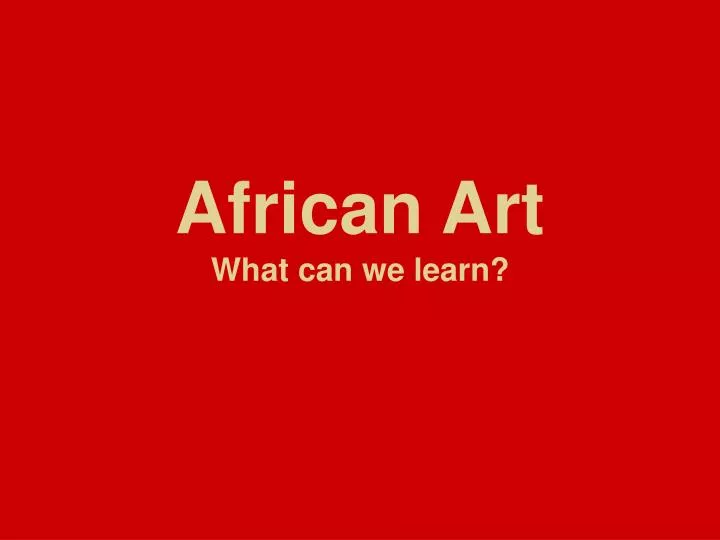 african art what can we learn