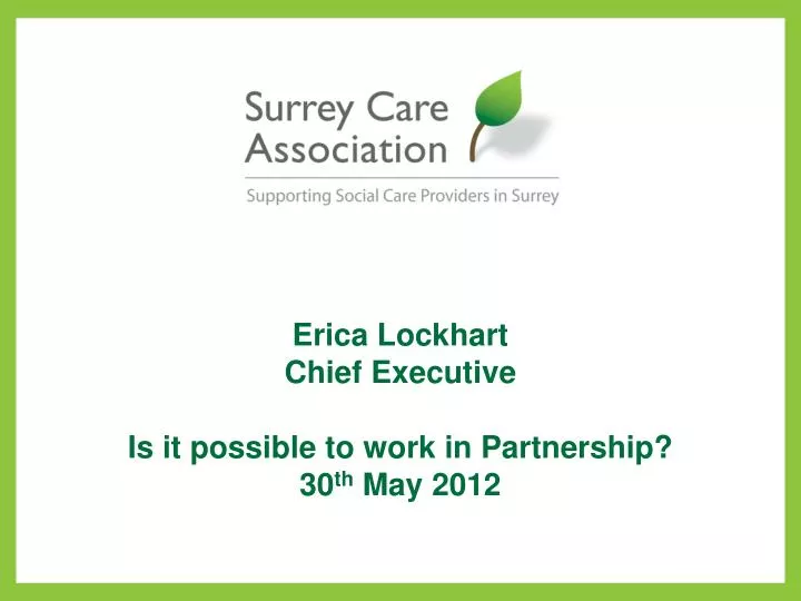 erica lockhart chief executive is it possible to work in partnership 30 th may 2012