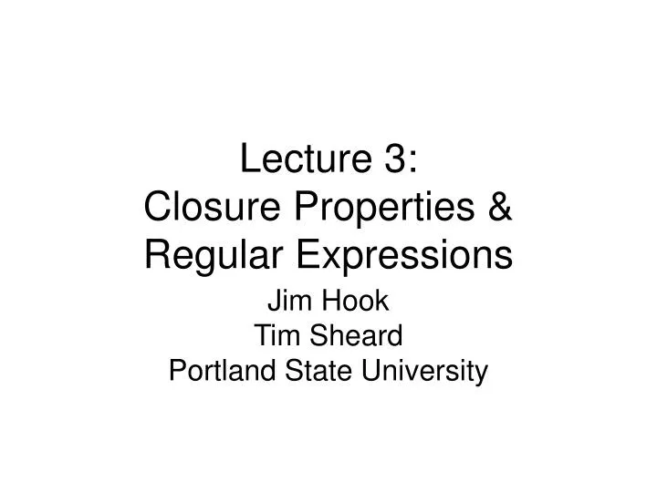 lecture 3 closure properties regular expressions