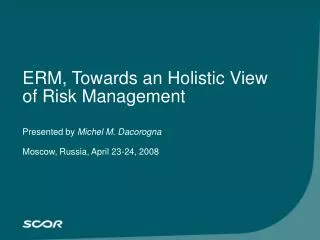 ERM, Towards an Holistic View of Risk Management