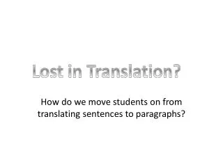 How do we move students on from translating sentences to paragraphs?