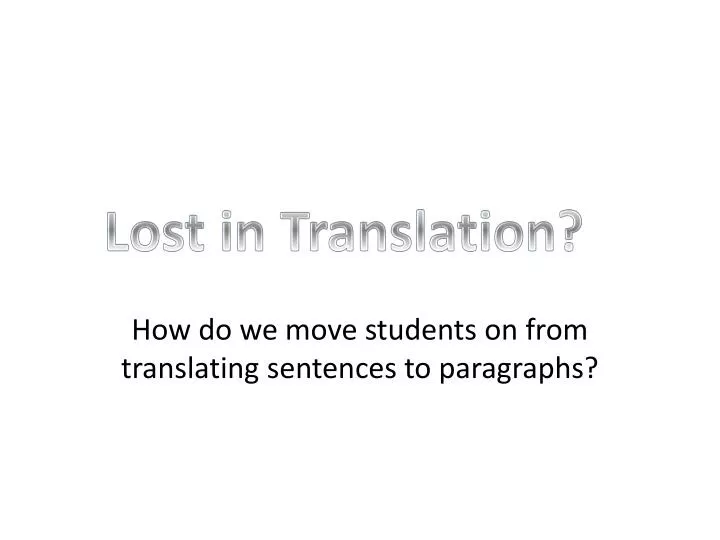 how do we move students on from translating sentences to paragraphs
