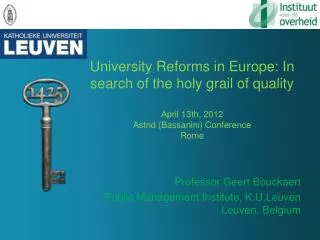 University Reforms in Europe: In search of the holy grail of quality April 13th, 2012 Astrid ( Bassanini ) Conferen