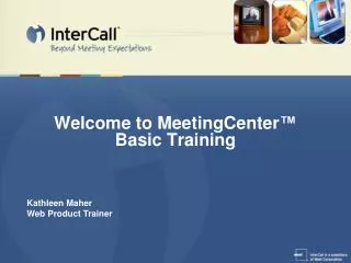Welcome to MeetingCenter ™ Basic Training