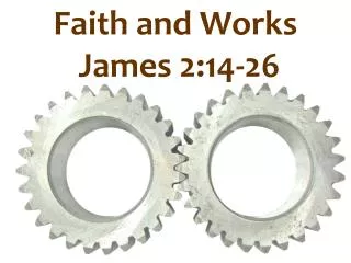 Faith and Works James 2:14-26