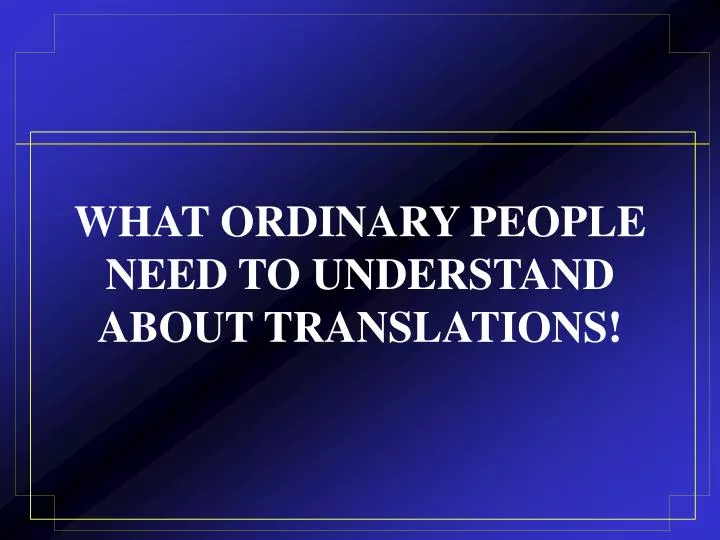 what ordinary people need to understand about translations