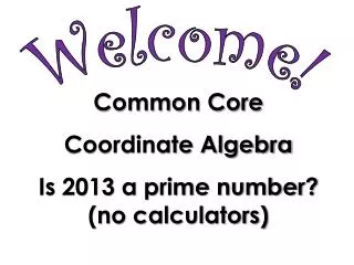 Common Core Coordinate Algebra Is 2013 a prime number? (no calculators)