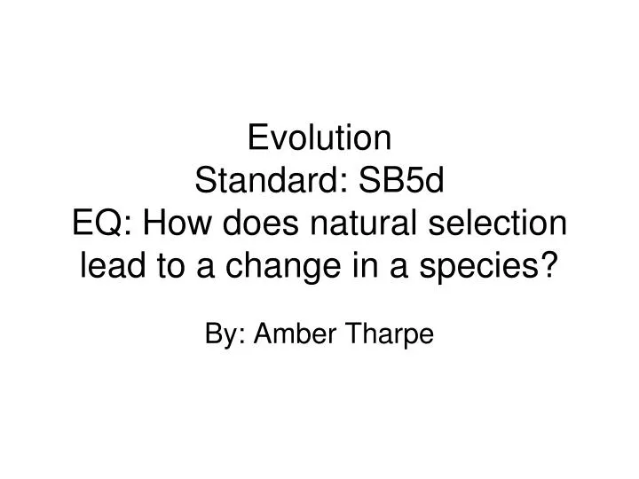 evolution standard sb5d eq how does natural selection lead to a change in a species
