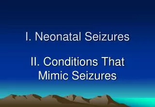 I. Neonatal Seizures