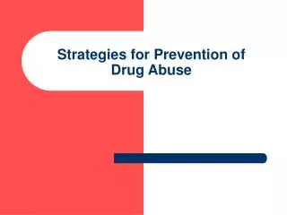 Strategies for Prevention of Drug Abuse