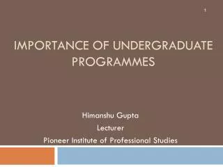 Importance of Undergraduate Programmes