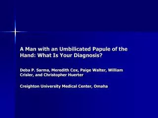 A Man with an Umbilicated Papule of the Hand: What Is Your Diagnosis?