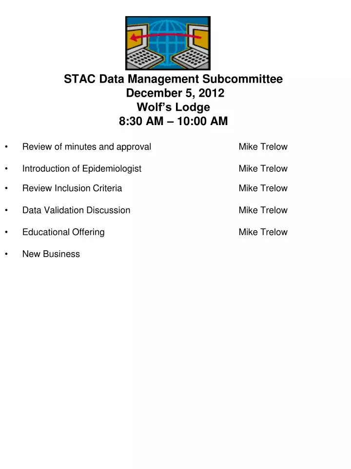 stac data management subcommittee december 5 2012 wolf s lodge 8 30 am 10 00 am