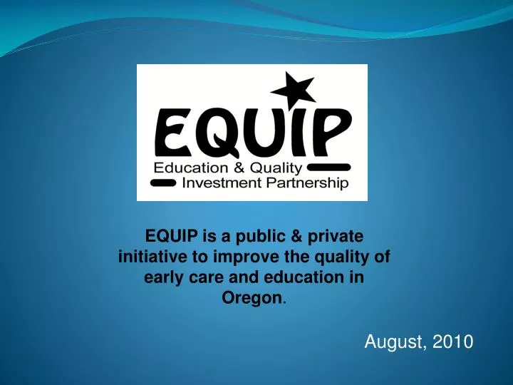 equip is a public private initiative to improve the quality of early care and education in oregon