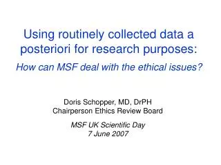Using routinely collected data a posteriori for research purposes: How can MSF deal with the ethical issues?