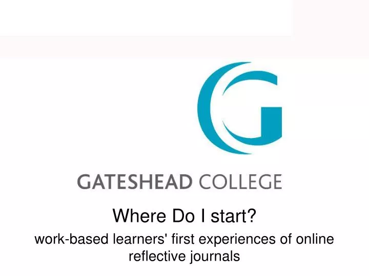 where do i start work based learners first experiences of online reflective journals