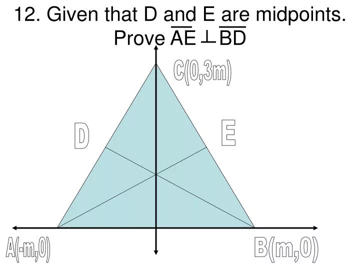 12 given that d and e are midpoints prove ae bd