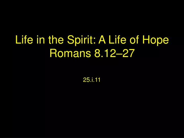 life in the spirit a life of hope romans 8 12 27