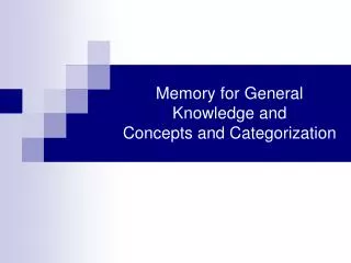 Memory for General Knowledge and Concepts and Categorization