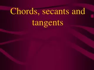 Chords, secants and tangents