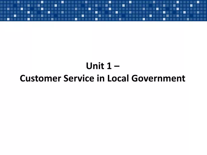 unit 1 customer service in local government