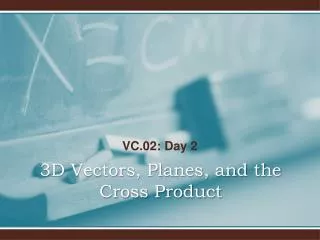 3D Vectors, Planes, and the Cross Product