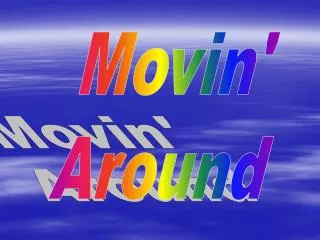 Movin' Around