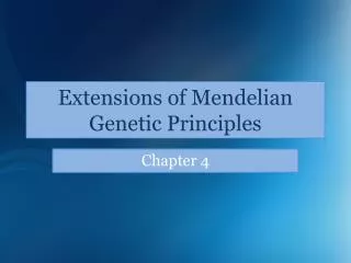 Extensions of Mendelian Genetic Principles