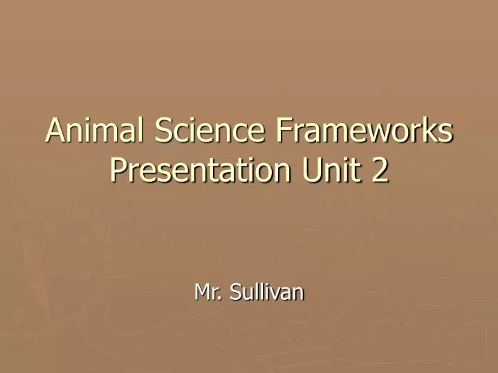 animal science frameworks presentation unit 2
