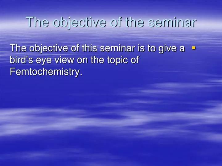 the objective of the seminar