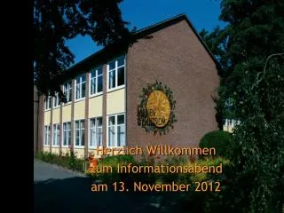 Herzlich Willkommen zum Informationsabend am 13. November 2012