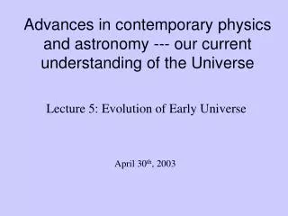 Advances in contemporary physics and astronomy --- our current understanding of the Universe