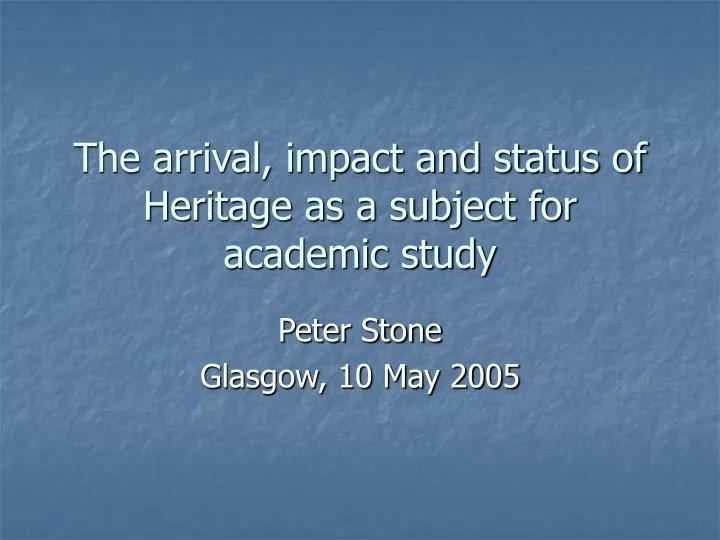 the arrival impact and status of heritage as a subject for academic study