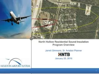 North Hollow Residential Sound Insulation Program Overview Jarrett Simmons, Sr. Aviation Planner January 25, 2010