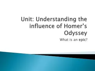 Unit: Understanding the influence of Homer’s Odyssey