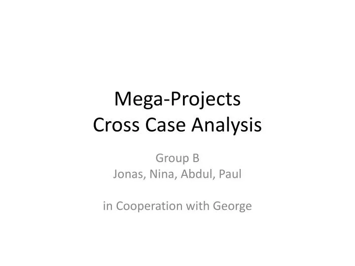 mega projects cross case analysis
