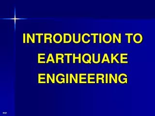 INTRODUCTION TO EARTHQUAKE ENGINEERING