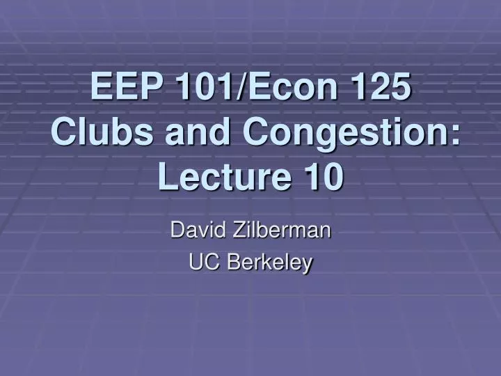 eep 101 econ 125 clubs and congestion lecture 10