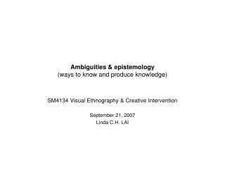 Ambiguities &amp; epistemology (ways to know and produce knowledge)