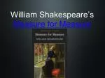 William Shakespeare’s Measure for Measure