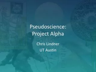 Pseudoscience: Project Alpha