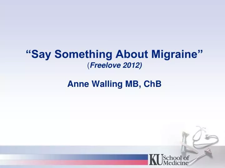 say something about migraine freelove 2012 anne walling mb chb