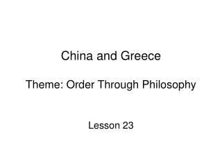 China and Greece Theme: Order Through Philosophy