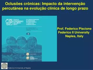 Prof. Federico Piscione Federico II University Naples, Italy
