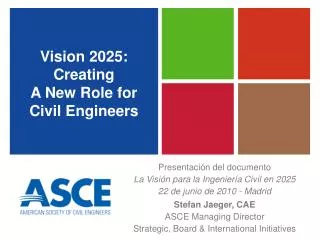Vision 2025: Creating A New Role for Civil Engineers
