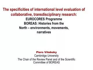 Piers Vitebsky Cambridge University The Chair of the Review Panel and of the Scientific Committee of BOREAS