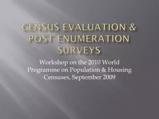 CENSUS EVALUATION &amp; POST ENUMERATION SURVEYS